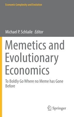 Michael P. Schlaile - Memetics and Evolutionary Economics, Inbunden