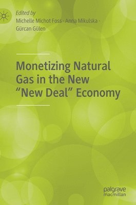 Monetizing Natural Gas in the New “New Deal” Economy