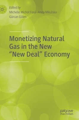 Monetizing Natural Gas in the New New Deal Economy 1