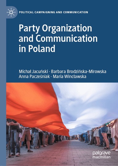 Michał Jacuński, Barbara Brodzińska-Mirowska, Anna Pacześniak, Maria Wincławska - Party Organization and Communication in Poland, Inbunden