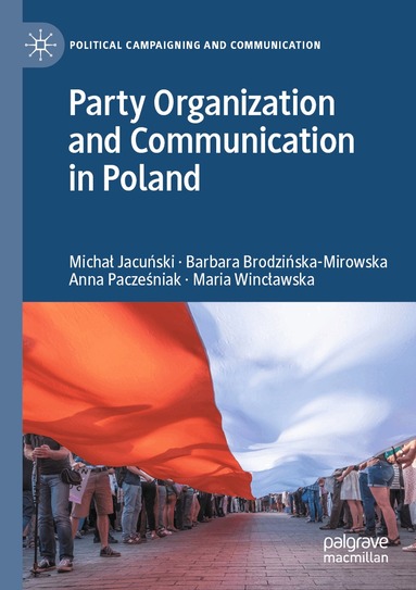 Michał Jacuński, Barbara Brodzińska-Mirowska, Anna Pacześniak, Maria Wincławska - Party Organization and Communication in Poland, Häftad