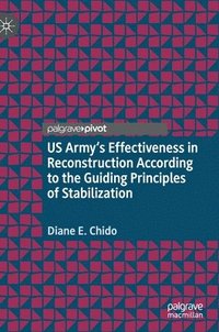 bokomslag US Army's Effectiveness in Reconstruction According to the Guiding Principles of Stabilization