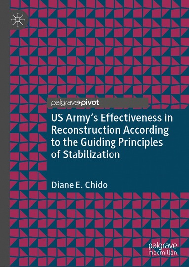 bokomslag US Army's Effectiveness in Reconstruction According to the Guiding Principles of Stabilization