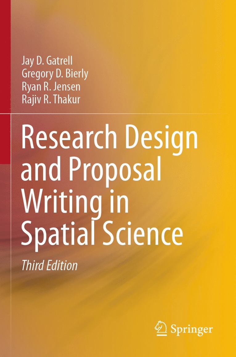 Jay D. Gatrell, Gregory D. Bierly, Ryan R. Jensen, Rajiv R. Thakur - Research Design and Proposal Writing in Spatial Science, Häftad