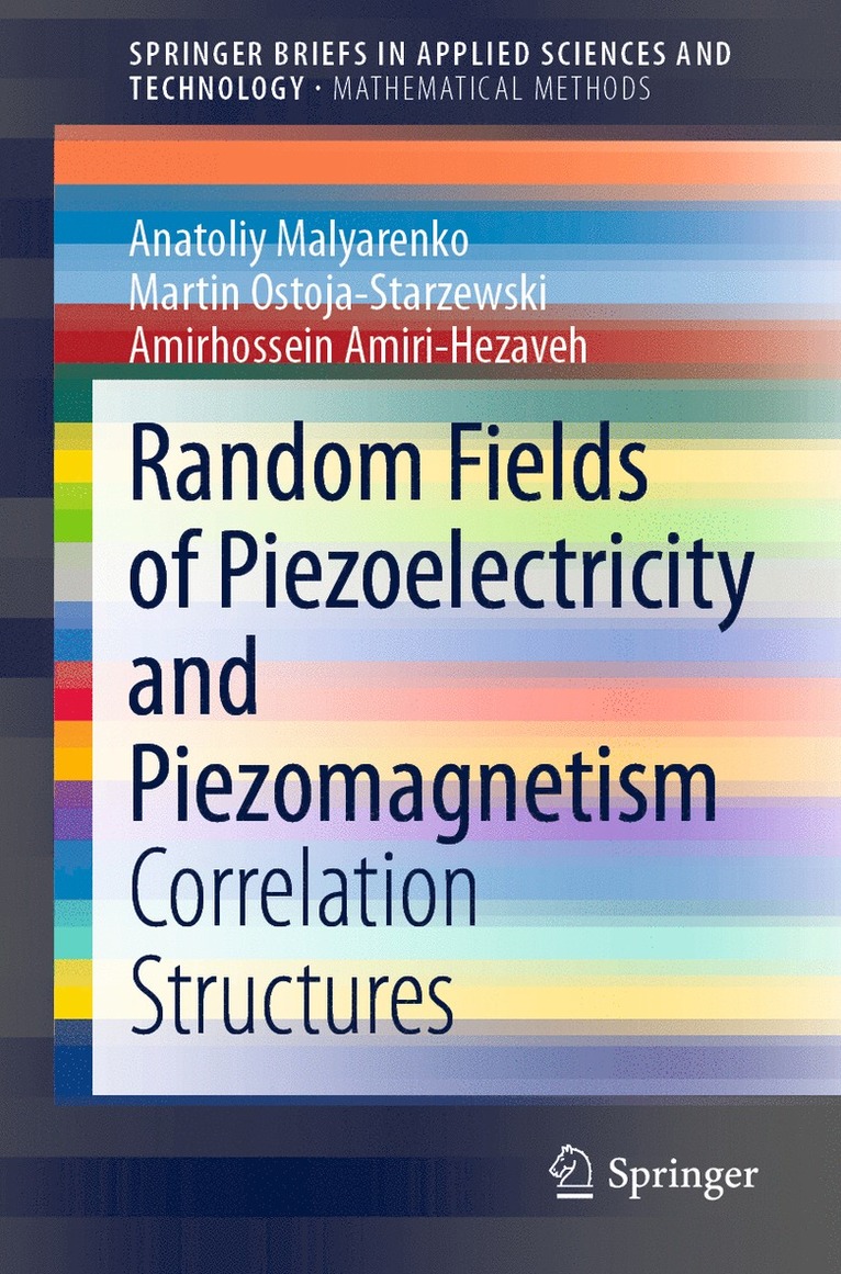 Anatoliy Malyarenko, Martin Ostoja-Starzewski, Amirhossein Amiri-Hezaveh - Random Fields of Piezoelectricity and Piezomagnetism, Häftad