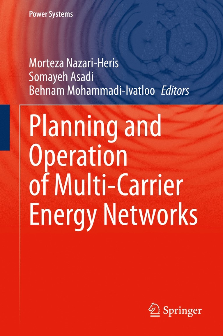 Morteza Nazari-Heris, Somayeh Asadi, Behnam Mohammadi-Ivatloo - Planning and Operation of Multi-Carrier Energy Networks, Inbunden