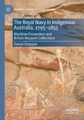 bokomslag The Royal Navy in Indigenous Australia, 17951855