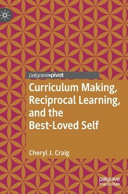 Curriculum Making, Reciprocal Learning, and the Best-Loved Self 1