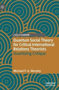 bokomslag Quantum Social Theory for Critical International Relations Theorists