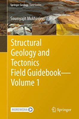 Soumyajit Mukherjee - Structural Geology and Tectonics Field Guidebook — Volume 1, Häftad