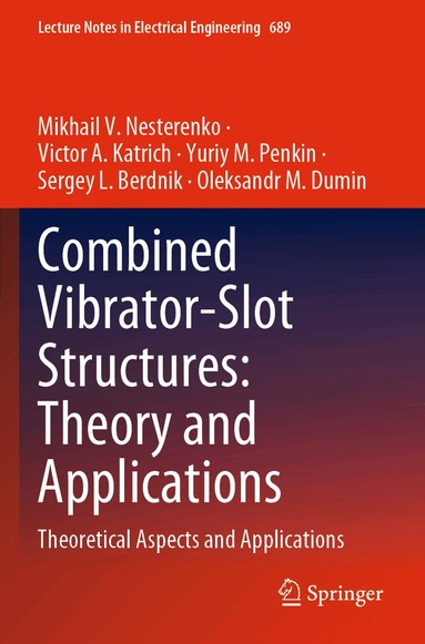 Mikhail V. Nesterenko, Victor A. Katrich, Yuriy M. Penkin, Sergey L. Berdnik, Oleksandr M. Dumin - Combined Vibrator-Slot Structures: Theory and Applications, Häftad