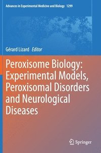 bokomslag Peroxisome Biology: Experimental Models, Peroxisomal Disorders and Neurological Diseases