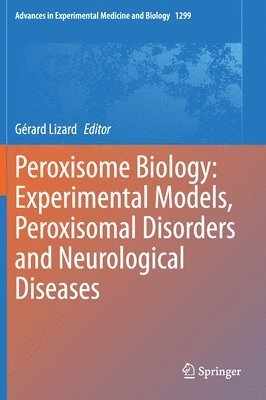 bokomslag Peroxisome Biology: Experimental Models, Peroxisomal Disorders and Neurological Diseases