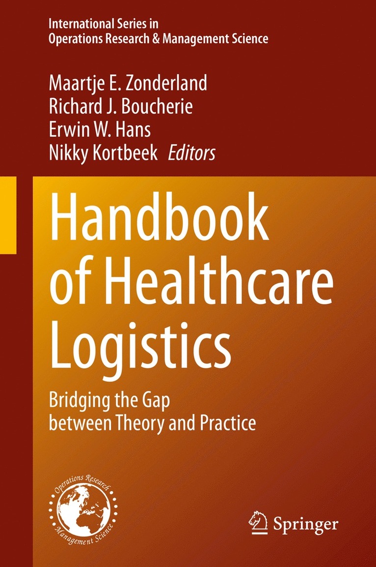 Maartje E. Zonderland, Richard J. Boucherie, Erwin W. Hans, Nikky Kortbeek - Handbook of Healthcare Logistics, Inbunden