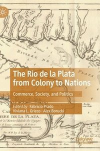 bokomslag The Rio de la Plata from Colony to Nations