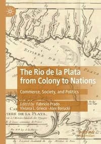 bokomslag The Rio de la Plata from Colony to Nations