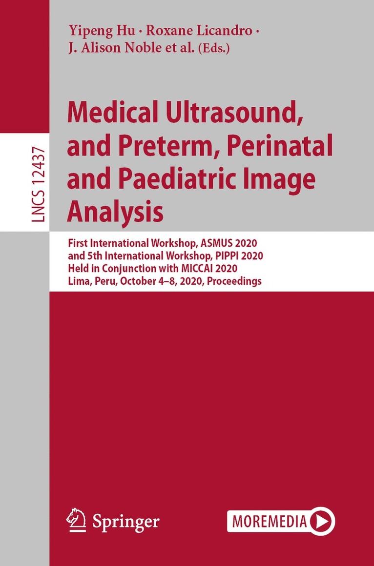 Yipeng Hu, Roxane Licandro, J. Alison Noble, Jana Hutter, Stephen Aylward, Andrew Melbourne, Esra Abaci Turk, Jordina Torrents Barrena - Medical Ultrasound, and Preterm, Perinatal and Paediatric Image Analysis, Häftad