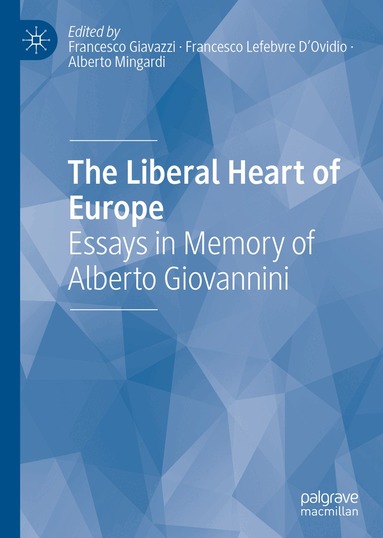 Francesco Giavazzi, Francesco Lefebvre D'Ovidio, Alberto Mingardi - Liberal Heart of Europe, Inbunden