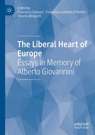 Francesco Giavazzi, Francesco Lefebvre D'Ovidio, Alberto Mingardi - Liberal Heart of Europe, Häftad