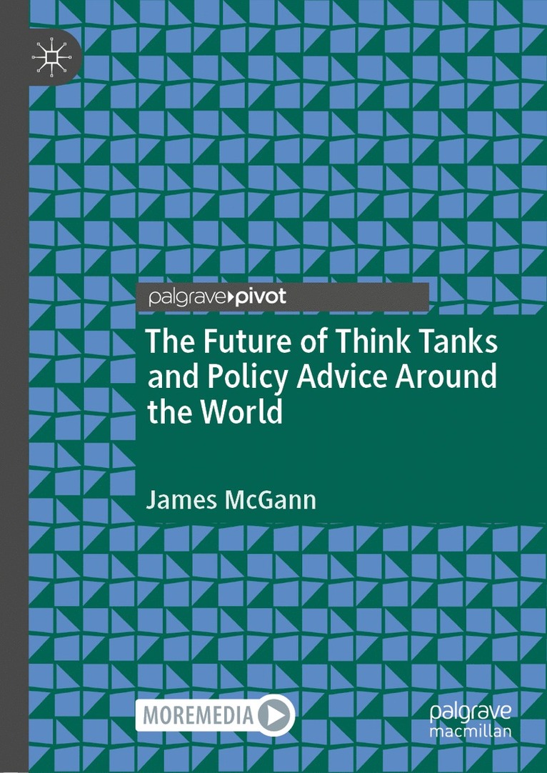 James McGann - Future of Think Tanks and Policy Advice Around the World, Inbunden