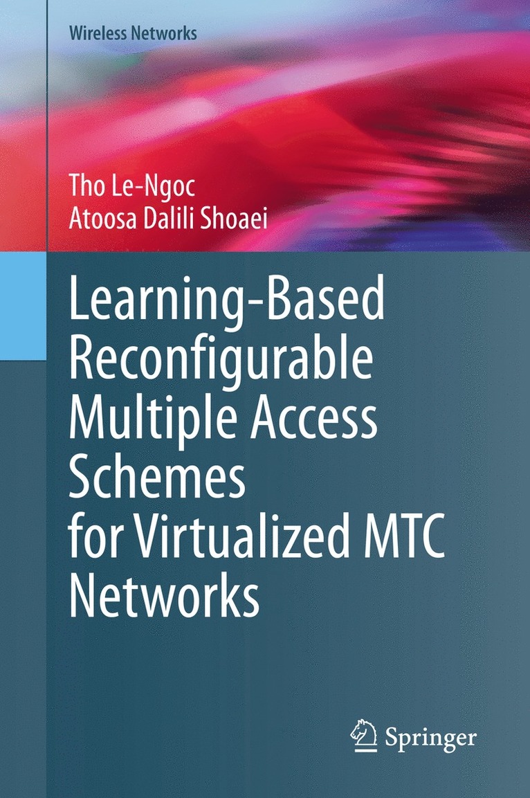 Tho Le-Ngoc, Atoosa Dalili Shoaei - Learning-Based Reconfigurable Multiple Access Schemes for Virtualized MTC Networks, Inbunden
