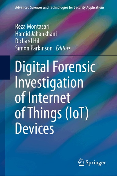 Reza Montasari, Hamid Jahankhani, Richard Hill, Simon Parkinson - Digital Forensic Investigation of Internet of Things (IoT) Devices, Inbunden
