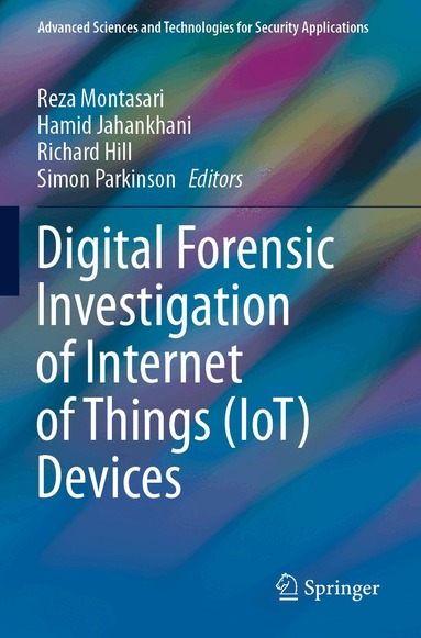 Reza Montasari, Hamid Jahankhani, Richard Hill, Simon Parkinson - Digital Forensic Investigation of Internet of Things (IoT) Devices, Häftad