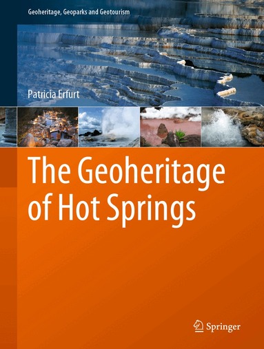 Patricia Erfurt - Geoheritage of Hot Springs, Inbunden