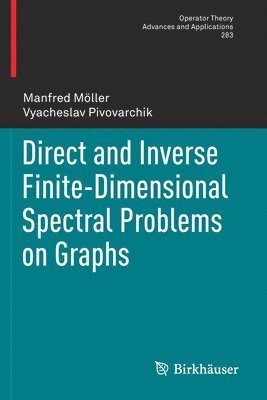 Manfred Möller, Vyacheslav Pivovarchik, Manfred Moller - Direct and Inverse Finite-Dimensional Spectral Problems on Graphs, Häftad