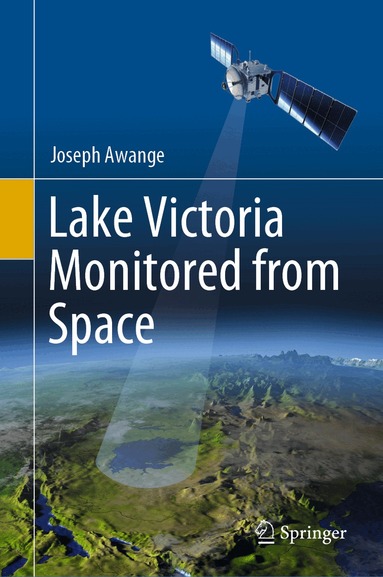 Joseph Awange - Lake Victoria Monitored from Space, Inbunden
