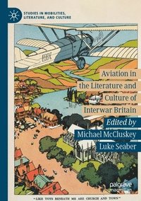 bokomslag Aviation in the Literature and Culture of Interwar Britain