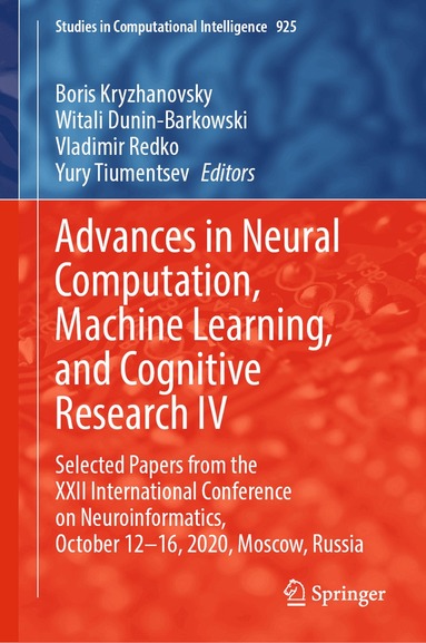 Boris Kryzhanovsky, Witali Dunin-Barkowski, Vladimir Redko, Yury Tiumentsev - Advances in Neural Computation, Machine Learning, and Cognitive Research IV, Inbunden