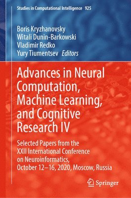 Boris Kryzhanovsky, Witali Dunin-Barkowski, Vladimir Redko, Yury Tiumentsev - Advances in Neural Computation, Machine Learning, and Cognitive Research IV, Inbunden