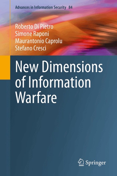 Roberto Di Pietro, Simone Raponi, Maurantonio Caprolu, Stefano Cresci - New Dimensions of Information Warfare, Inbunden
