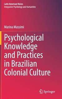 bokomslag Psychological Knowledge and Practices in Brazilian Colonial Culture