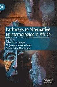 bokomslag Pathways to Alternative Epistemologies in Africa