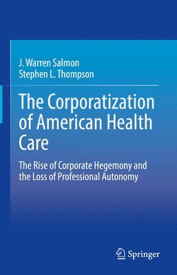 bokomslag The Corporatization of American Health Care