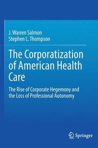 bokomslag The Corporatization of American Health Care