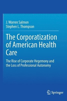 The Corporatization of American Health Care 1