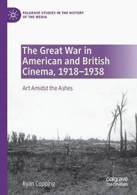 Ryan Copping - Great War in American and British Cinema, 1918–1938, Häftad