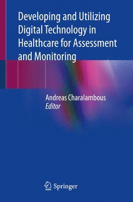 Developing and Utilizing Digital Technology in Healthcare for Assessment and Monitoring 1