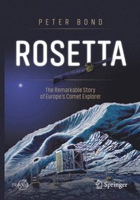 bokomslag Rosetta: The Remarkable Story of Europe's Comet Explorer