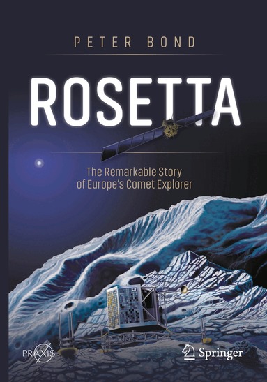 Peter Bond - Rosetta: The Remarkable Story of Europe's Comet Explorer, Häftad
