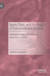 bokomslag Space, Time, and the Origins of Transcendental Idealism
