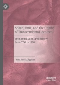 bokomslag Space, Time, and the Origins of Transcendental Idealism