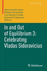 bokomslag In and Out of Equilibrium 3: Celebrating Vladas Sidoravicius