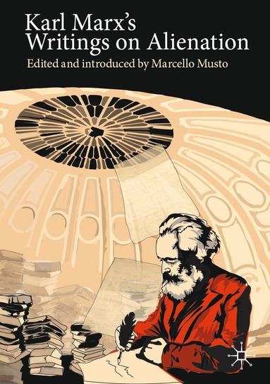 Marcello Musto - Karl Marx's Writings on Alienation, Häftad