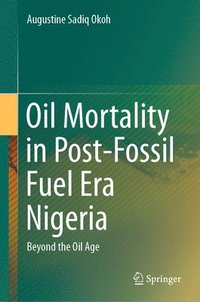 bokomslag Oil Mortality in Post-Fossil Fuel Era Nigeria