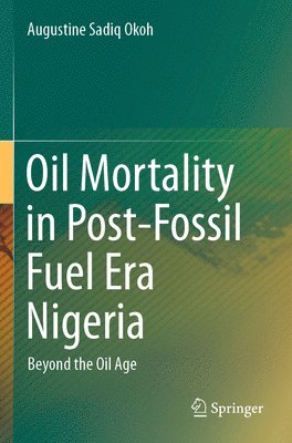 bokomslag Oil Mortality in Post-Fossil Fuel Era Nigeria