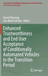 bokomslag Enhanced Trustworthiness and End User Acceptance of Conditionally Automated Vehicles in the Transition Period